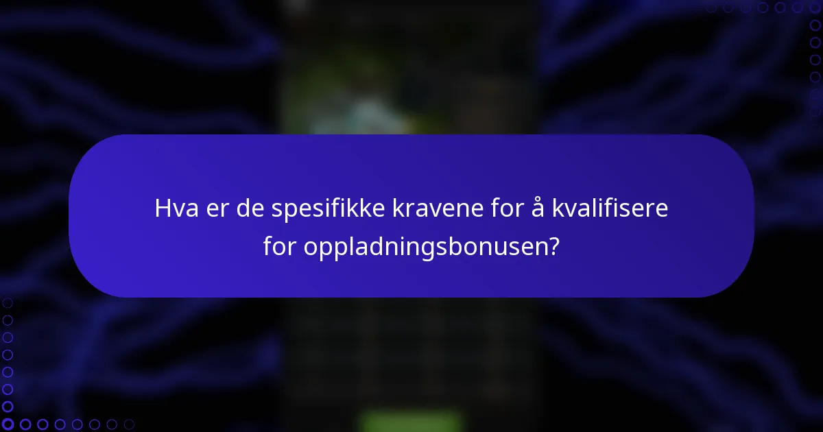 Hva er de spesifikke kravene for å kvalifisere for oppladningsbonusen?