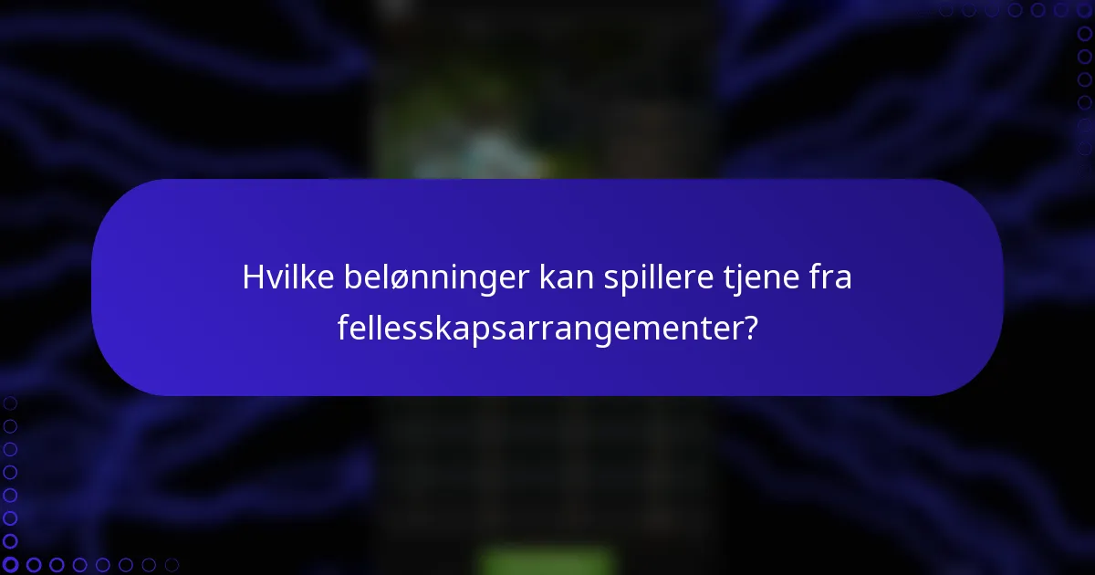 Hvilke belønninger kan spillere tjene fra fellesskapsarrangementer?