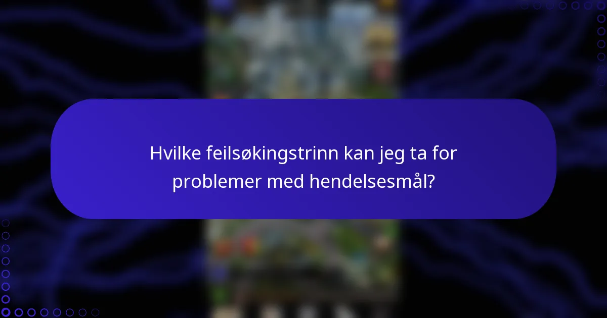 Hvilke feilsøkingstrinn kan jeg ta for problemer med hendelsesmål?