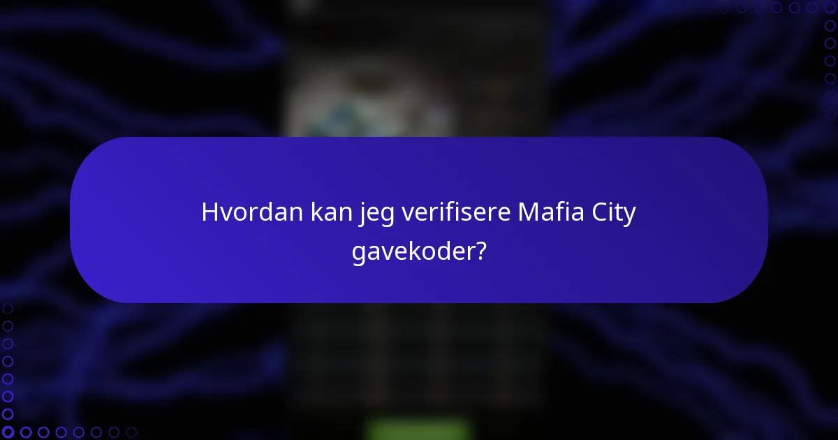 Hvordan kan jeg verifisere Mafia City gavekoder?