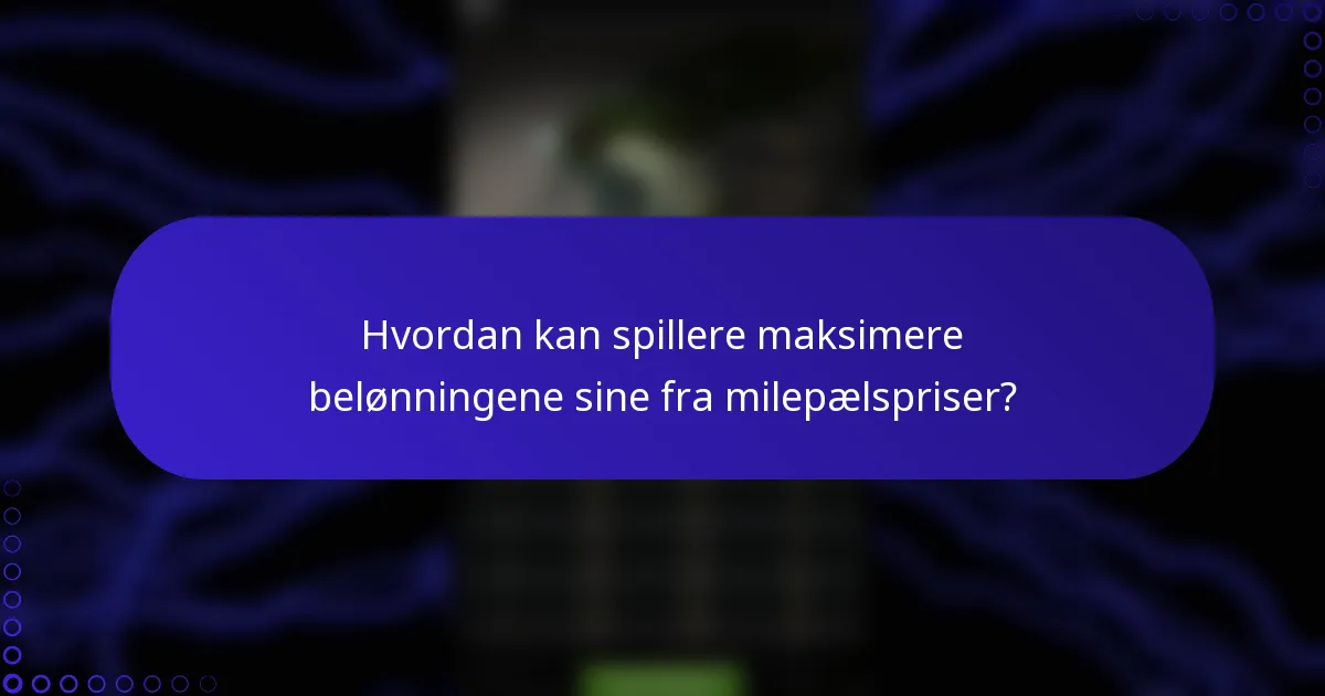 Hvordan kan spillere maksimere belønningene sine fra milepælspriser?