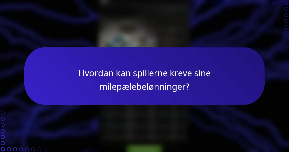 Hvordan kan spillerne kreve sine milepælebelønninger?