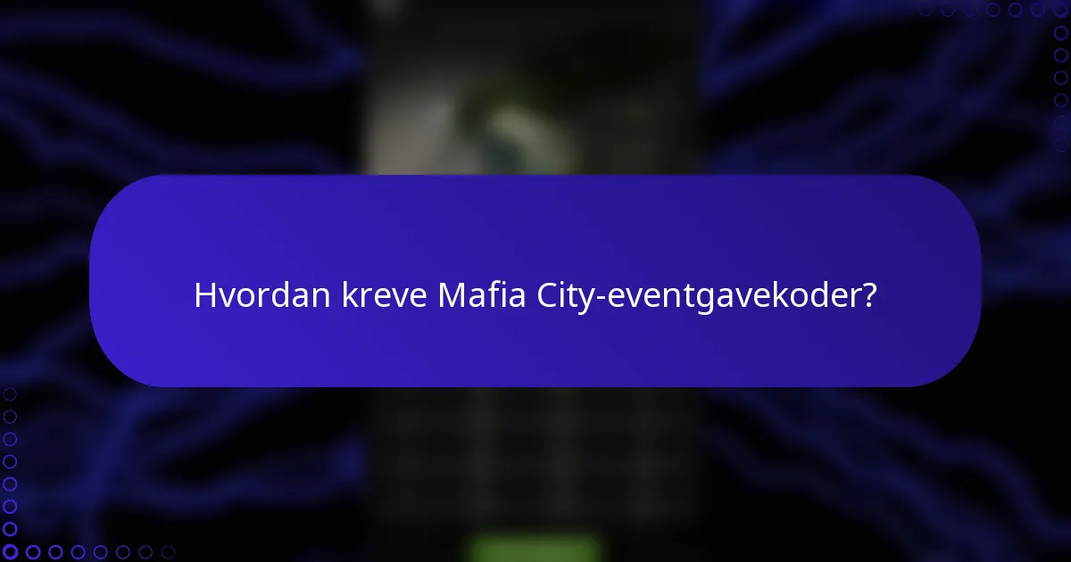 Hvordan kreve Mafia City-eventgavekoder?