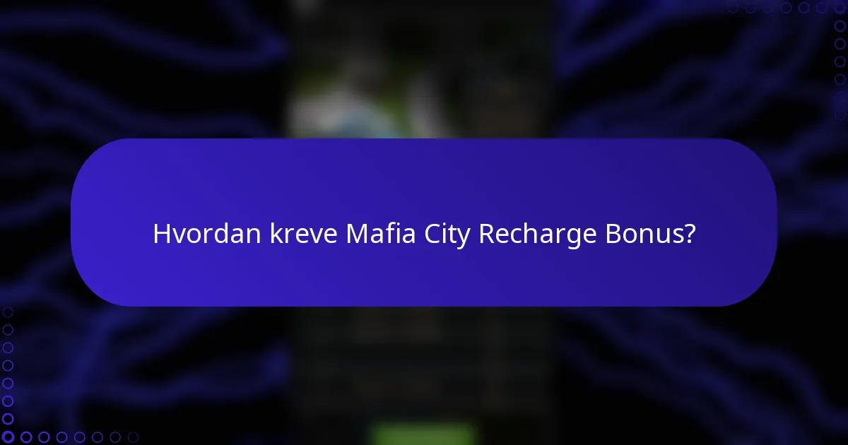 Hvordan kreve Mafia City Recharge Bonus?